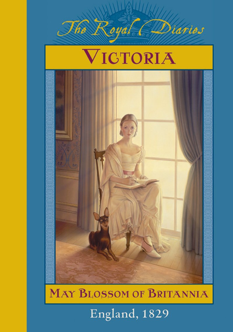 The Royal Diaries | Victoria: May Blossom of Britannia, England, 1829