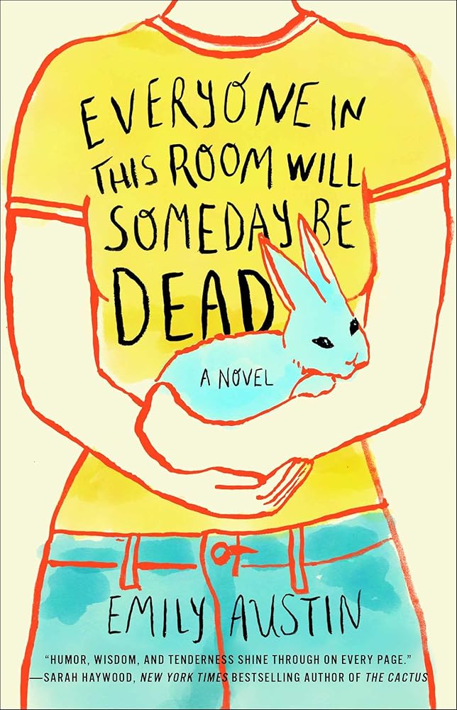 Everyone in This Room Will Someday Be Dead: A Novel cover image