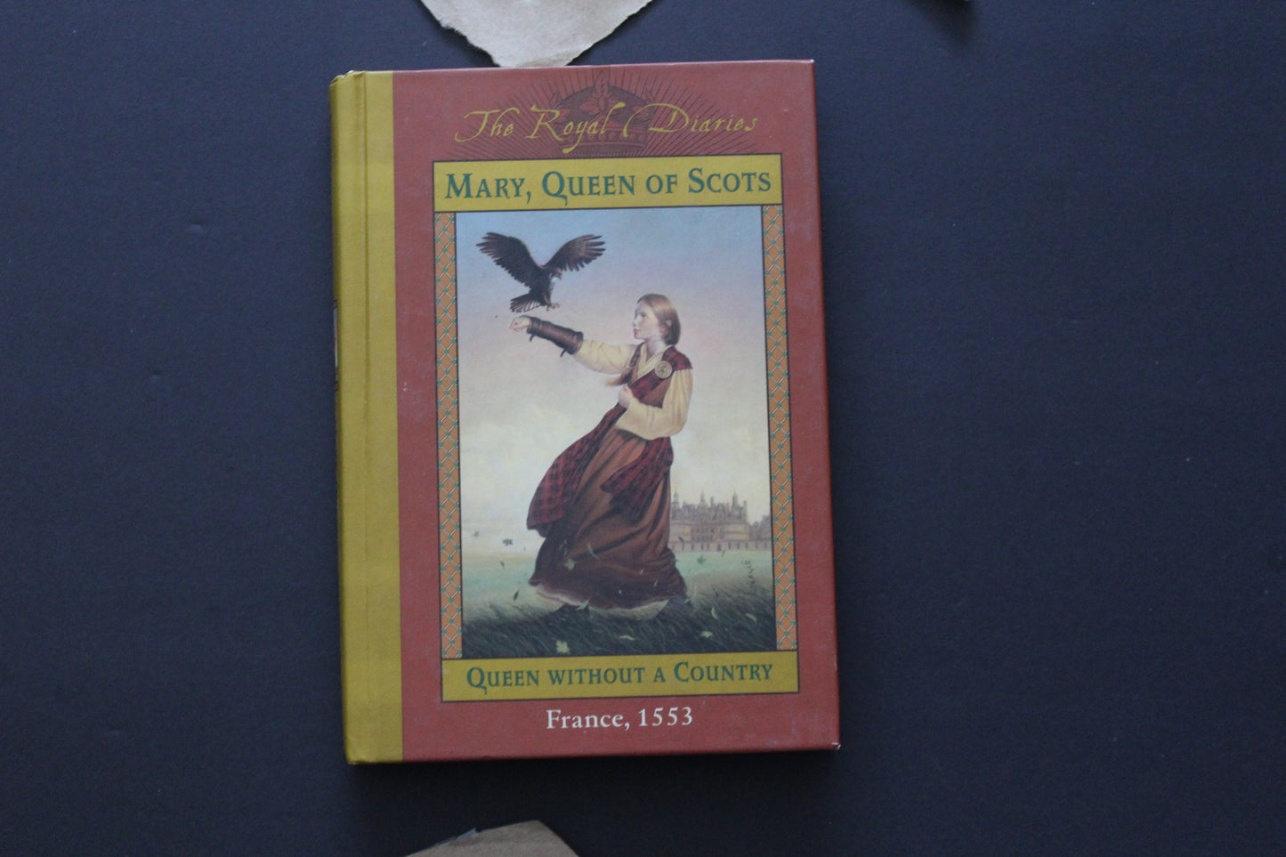 The Royal Diaries | Mary, Queen of Scots: Queen Without a Country, France 1553