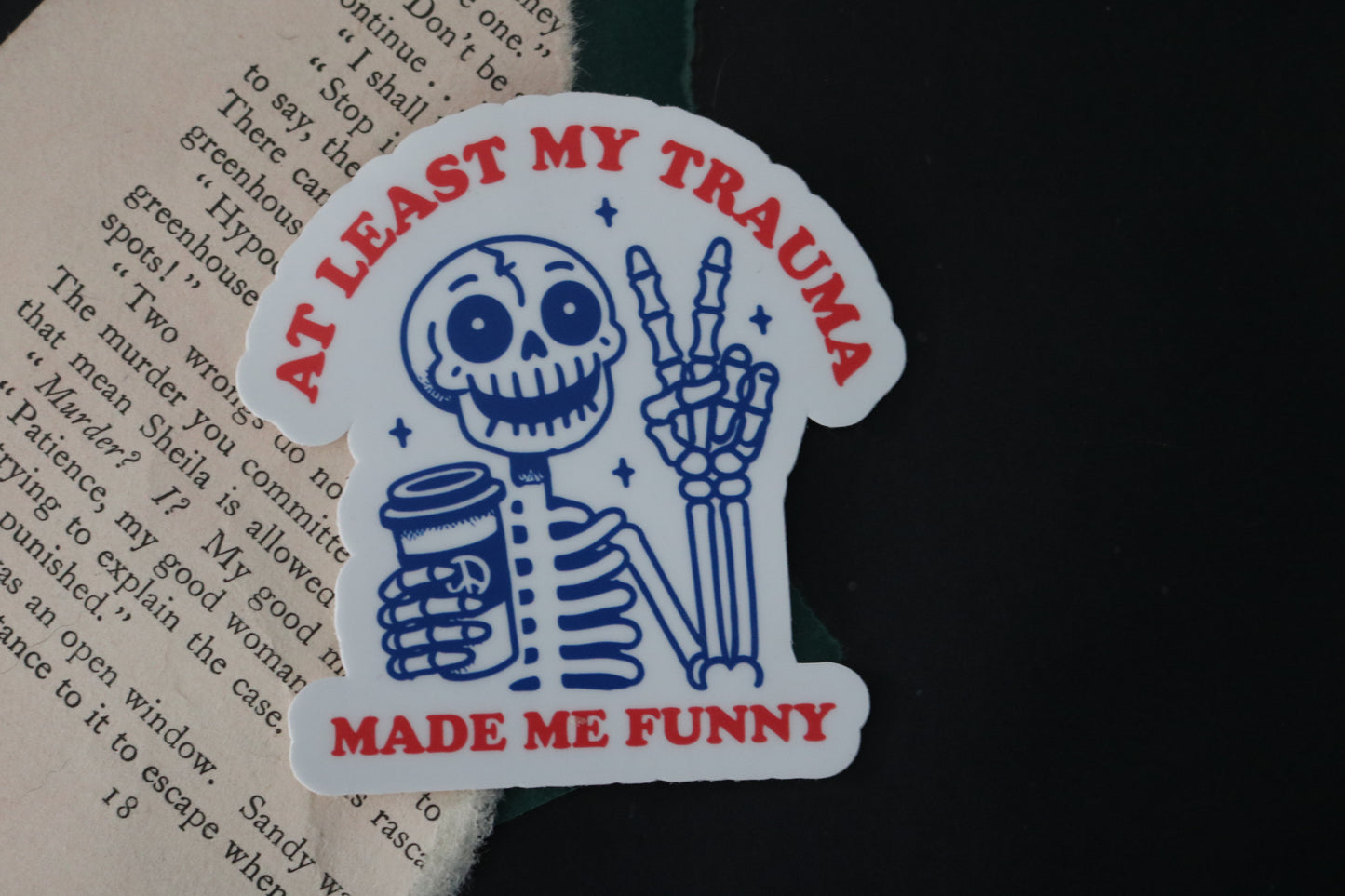 At Least My Trauma Made Me Funny Sticker