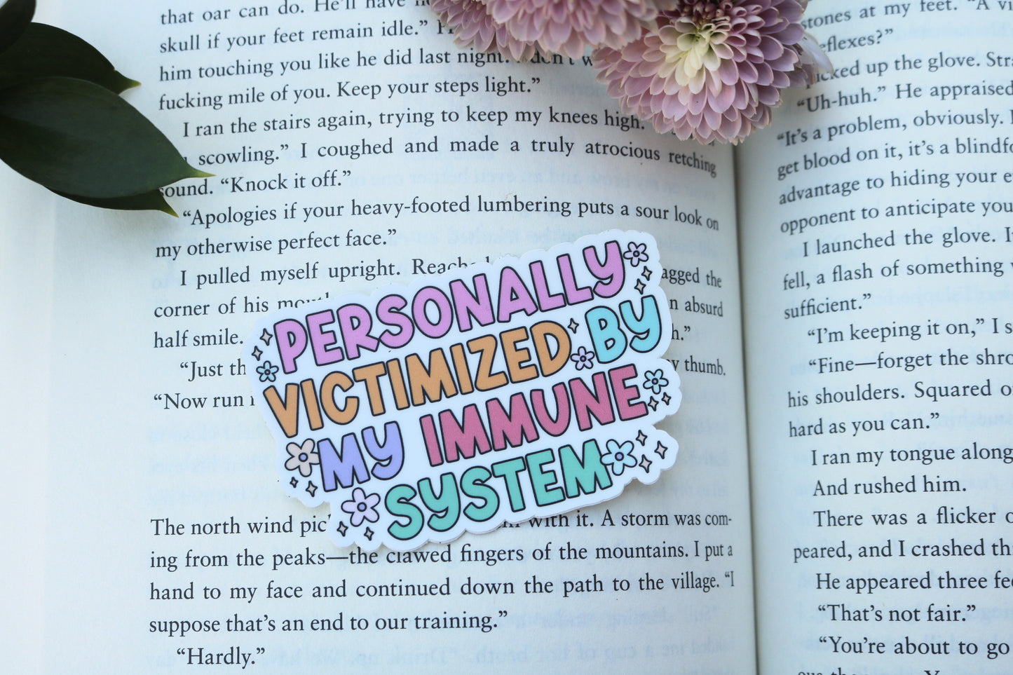 Personally Victimized By My Immune System Sticker