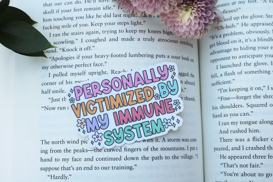 Personally Victimized By My Immune System Sticker