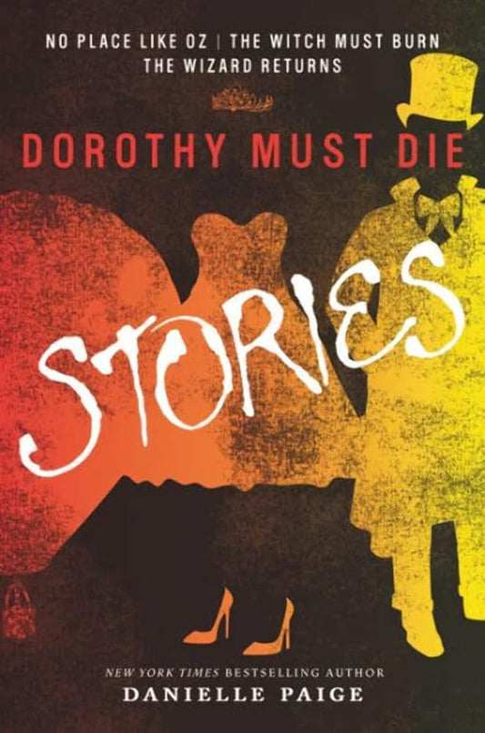 Dorothy Must Die Stories: No Place Like Oz, The Witch Must Burn, The Wizard Returns (Dorothy Must Die Novella) cover image