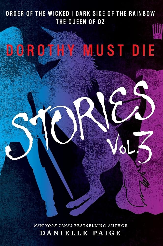 Dorothy Must Die Stories Volume 3: Order of the Wicked, Dark Side of the Rainbow, The Queen of Oz – A Young Adult Fantasy About Witches Rising Against Tyranny (Dorothy Must Die Novella) cover image