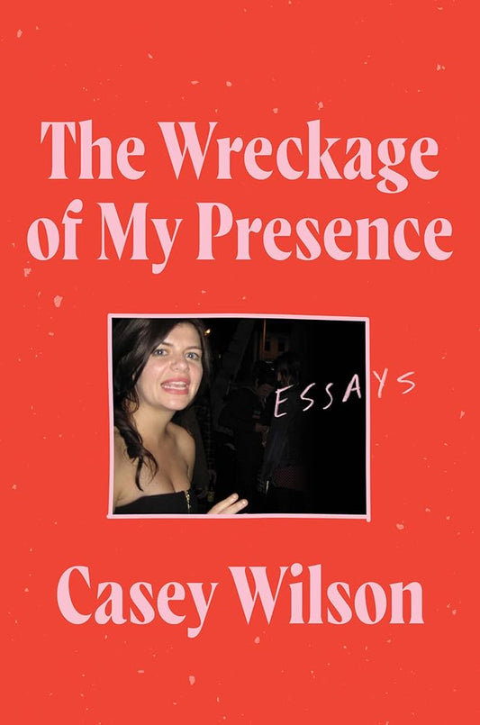 The Wreckage of My Presence: Essays cover image