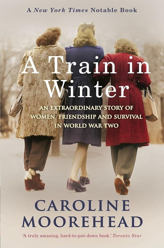 A Train in Winter: An Extraordinary Story of Women, Friendship and Survival in World War Two cover image