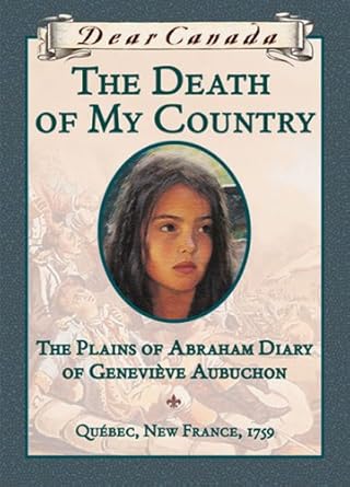 Dear Canada: The Death of My Country: The Plains of Abraham Diary of Genevieve Aubuchon, Quebec, New France, 1759 cover image