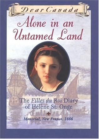 Alone in an Untamed Land: The Filles Du Roi Diary of Helene St. Onge cover image