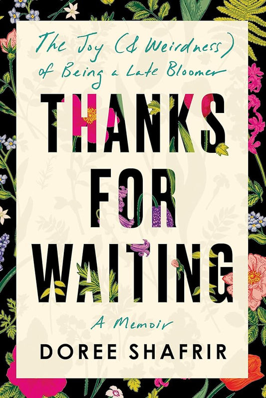 Thanks for Waiting: The Joy (& Weirdness) of Being a Late Bloomer cover image