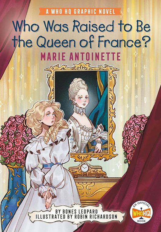 Who Was Raised to Be the Queen of France?: Marie Antoinette: A Who HQ Graphic Novel cover image