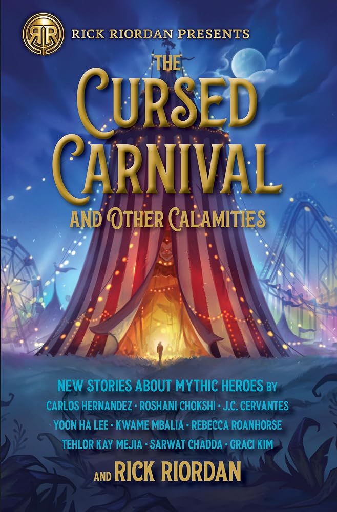 Rick Riordan Presents: Cursed Carnival and Other Calamities, The: New Stories About Mythic Heroes cover image