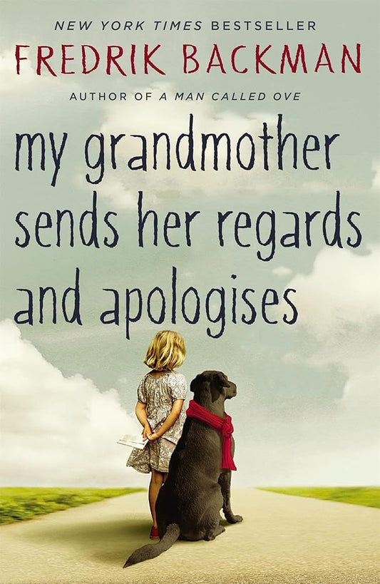 My Grandmother Sends Her Regards and Apologises: From the bestselling author of A MAN CALLED OVE cover image