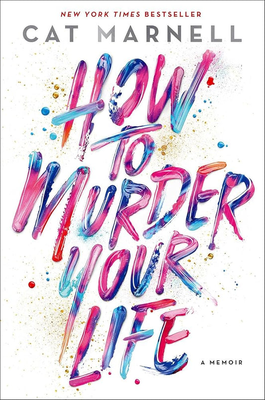 How to Murder Your Life: A Memoir cover image