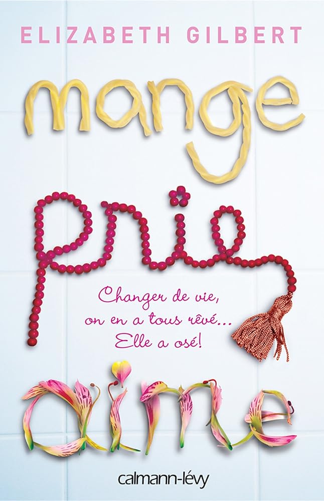 Mange, prie, aime - La quête spirituelle d'une femme à travers l'Italie, l'Inde et l'Indonésie cover image