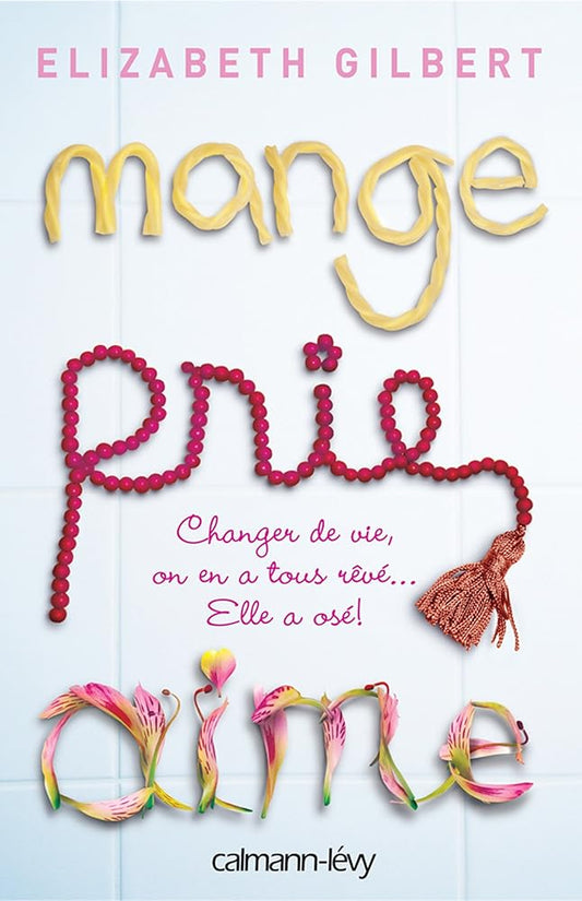 Mange, prie, aime - La quête spirituelle d'une femme à travers l'Italie, l'Inde et l'Indonésie cover image