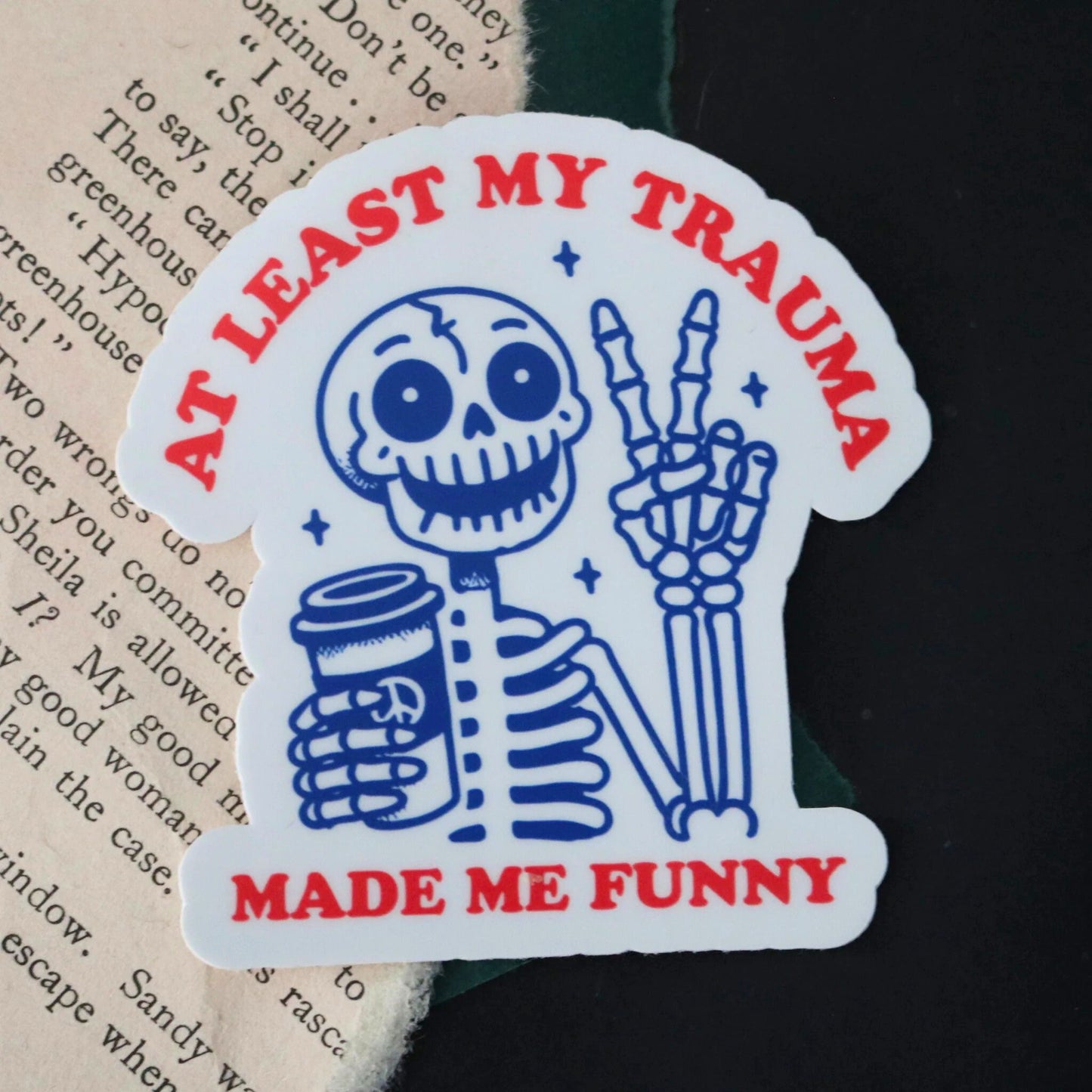 At Least My Trauma Made Me Funny Sticker
