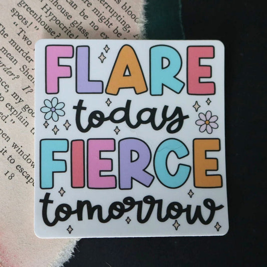 Flare Today, Fierce Tomorrow Sticker