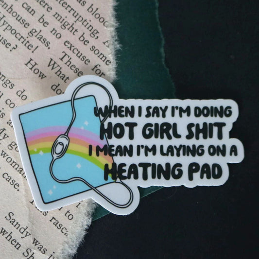 Hot Girl Shit Heating Pad Sticker