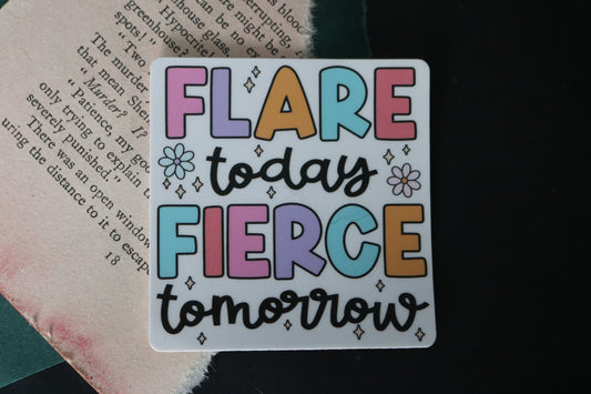 Flare Today, Fierce Tomorrow Sticker