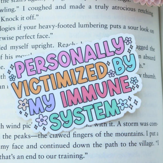 Personally Victimized By My Immune System Sticker